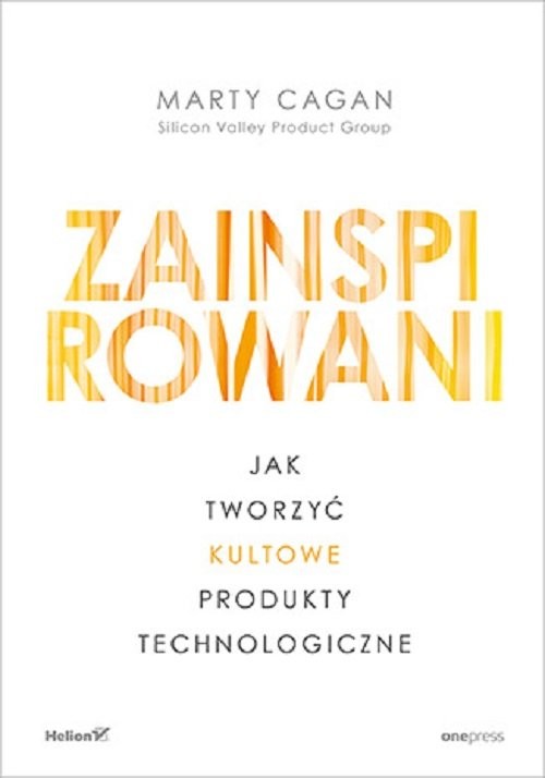 okładka Zainspirowani. Jak tworzyć kultowe produkty technologiczne książka | Cagan Marty