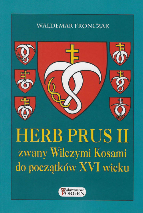 okładka Herb Prus II zwany Wilczymi Kosami do początków XVI wieku książka | Waldemar Fronczak