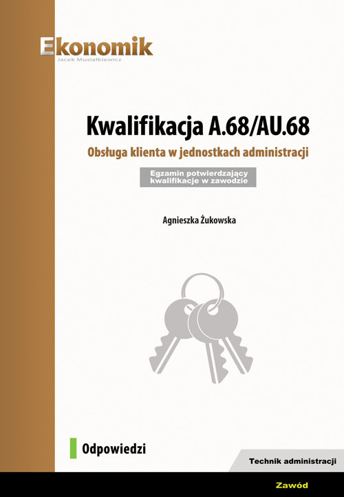okładka Kwalifikacja A.68/AU.68. Obsługa klienta w jednostkach administracji. Egzamin potwierdzający kwalifikacje w zawodzie książka | Agnieszka Żukowska