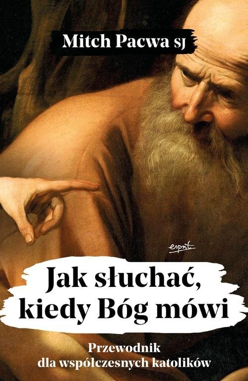 okładka Jak słuchać, kiedy Bóg mówi Przewodnik dla współczesnych katolików książka | Pacwa Mitch