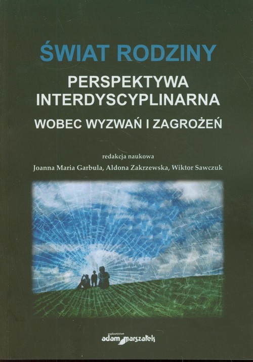 okładka Świat rodziny Wobec wyzwań i zagrożeń Perspektywa interdyscyplinarna książka