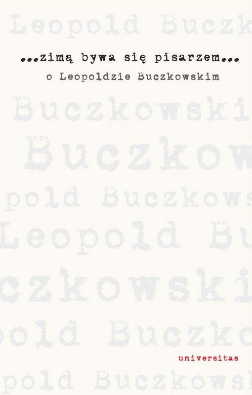 okładka Zimą bywa się pisarzem. O Leopoldzie Buczkowskim ebook | pdf | Praca Zbiorowa