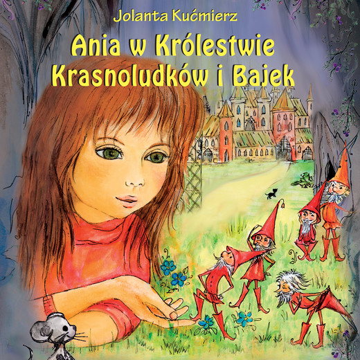 okładka Ania w Królestwie Krasnoludków i Bajek audiobook | MP3 | Jolanta Kućmierz