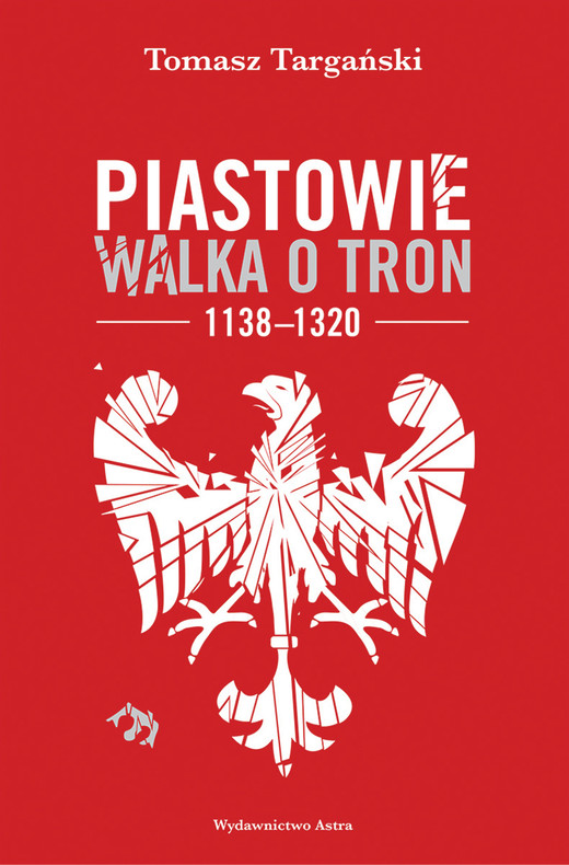 okładka Piastowie. Walka o tron 1138-1320 audiobook | MP3 | Tomasz Targański