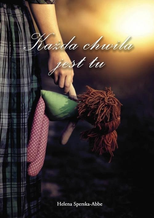 okładka Każda chwila jest tu książka | Helena Sperska-Abbe