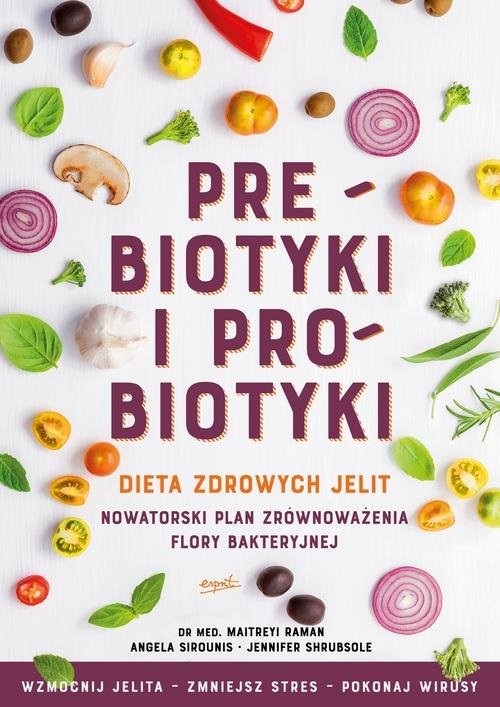 okładka Prebiotyki i probiotyki Dieta zdrowych jelit książka | Maitreyi Raman, Angela Sirounis, Jennifer Shrubsole