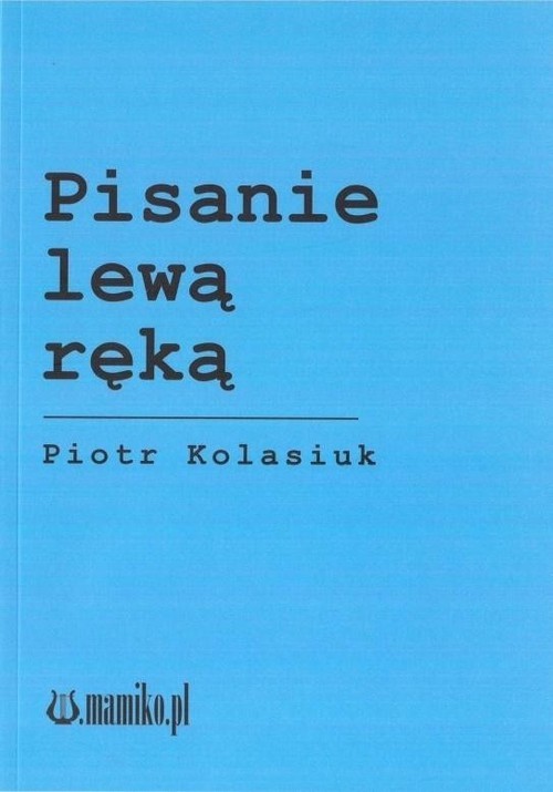 okładka Pisanie lewą ręką książka | Kolasiuk Piotr