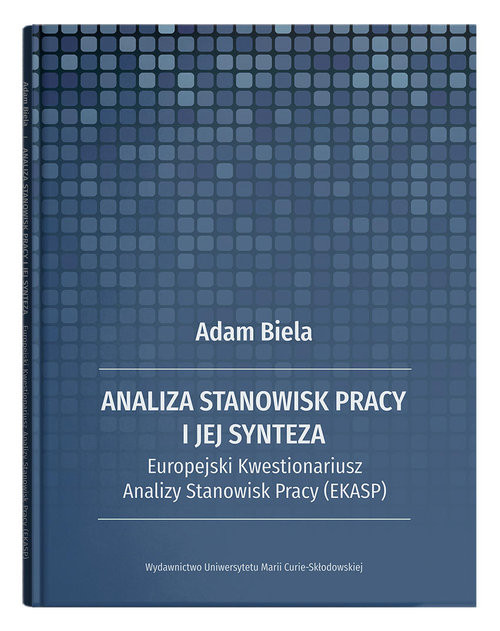 okładka Analiza stanowisk pracy i jej synteza Europejski Kwestionariusz Analizy Stanowisk Pracy (EKASP) książka | Adam Biela