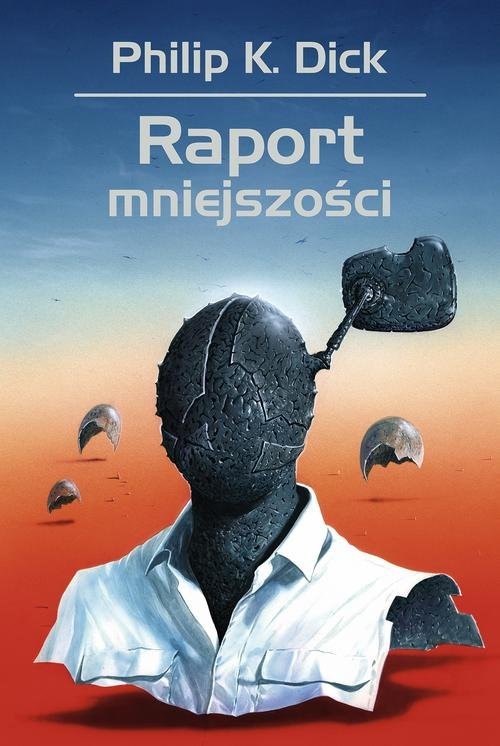 okładka Raport mniejszości książka | Philip K. Dick, Wojciech Siudmak