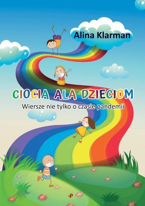 okładka Ciocia Ala dzieciom. Wiersze nie tylko o czasie pandemii książka | Alina Klarman