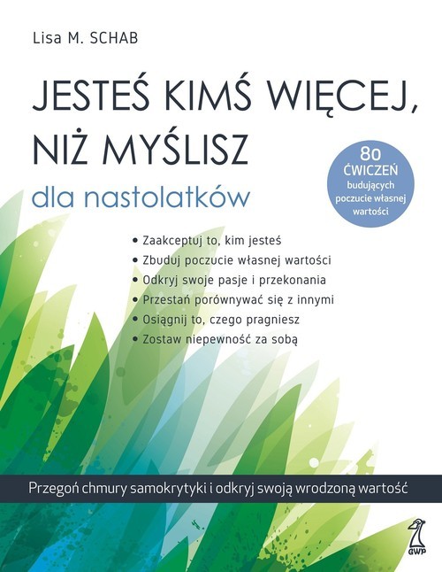 okładka Jesteś kimś więcej niż myślisz dla nastolatków Przegoń chmury samokrytyki i odkryj swoją wrodzoną wartość książka | Lisa M. Schab
