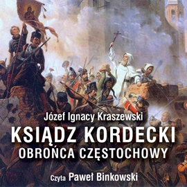 okładka Ksiądz Kordecki - obrońca Częstochowy audiobook | MP3 | Józef Ignacy Kraszewski