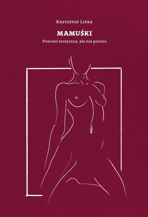 okładka Mamuśki Powieść erotyczna ale nie pornos / Manufaktura Słów książka | Lipka Krzysztof