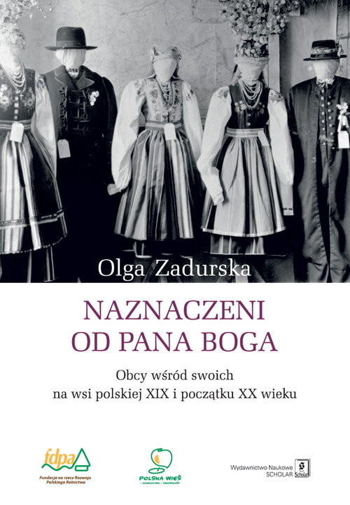 okładka Naznaczeni od Pana Boga Obcy wśród swoich na wsi polskiej XIX i początku XX wieku książka | Zadurska Olga