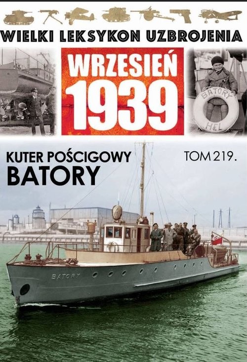 okładka Wielki Leksykon Uzbrojenia Wrzesień 1939 Tom 219 Kuter pościgowy Batory książka