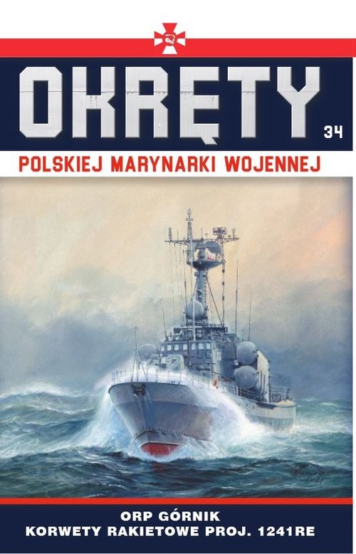 okładka Okręty Polskiej Marynarki Wojennej Tom 34 ORP Górnik - korwety rakietowe proj. 1241RE typu Tarantul książka