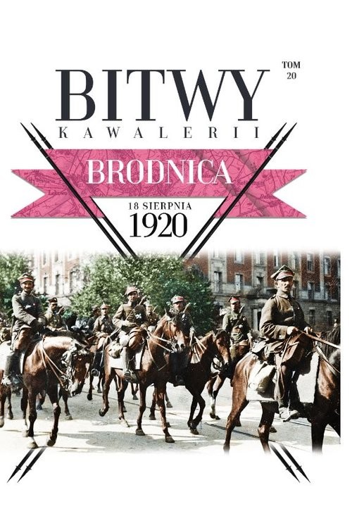 okładka Bitwy Kawalerii Tom 20 Brodnica 18 VIII 1920 książka | Opracowania Zbiorowe
