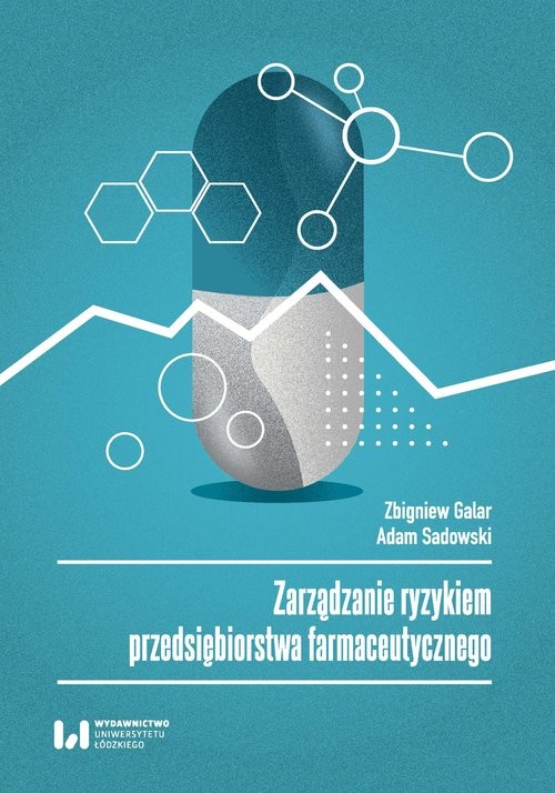 okładka Zarządzanie ryzykiem przedsiębiorstwa farmaceutycznego książka | Zbigniew Galar, Adam Sadowski