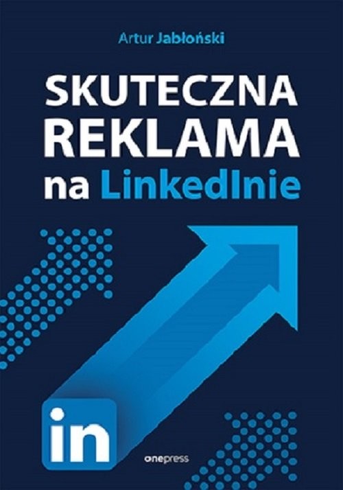 okładka Skuteczna reklama na LinkedInie książka | Artur Jabłoński