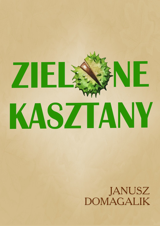 okładka Zielone kasztany ebook | epub, mobi | Janusz Domagalik