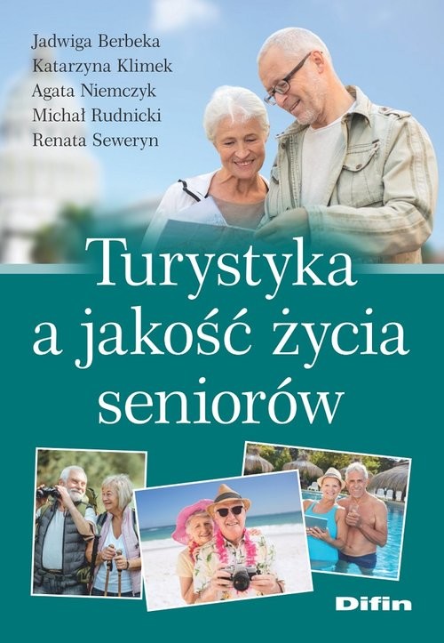 okładka Turystyka a jakość życia seniorów książka | Berbeka Jadwiga, Katarzyna Klimek, Agata Niemczyk, Michał Rudnicki, Renata Seweryn
