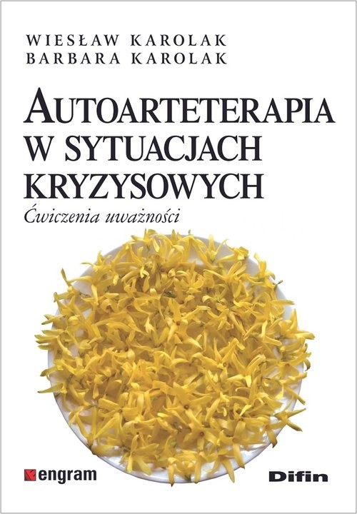 okładka Autoarteterapia w sytuacjach kryzysowych Ćwiczenia uważności książka | Wiesław Karolak, Barbara Karolak