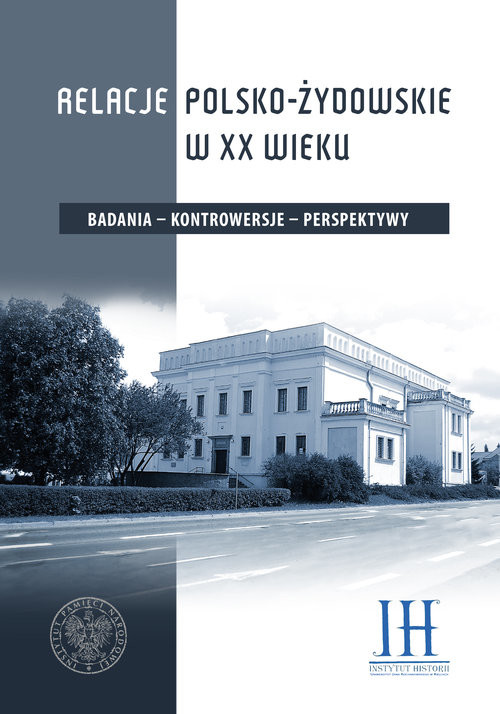 okładka Relacje polsko- żydowskie w XX wieku Badania– kontrowersje– perspektywy książka | Tomasz Domański, Ociesa Edyta Majcher-