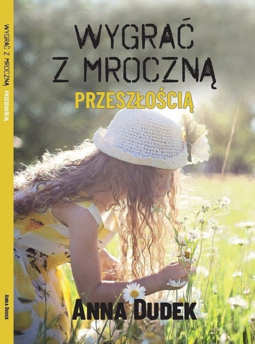 okładka Wygrać z mroczną przeszłością książka | Anna Dudek