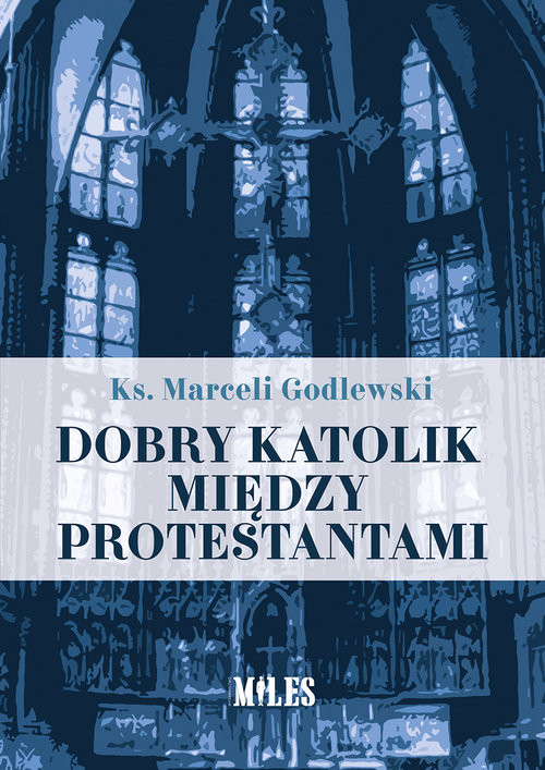 okładka Dobry katolik między protestantami książka | Godlewski Marceli