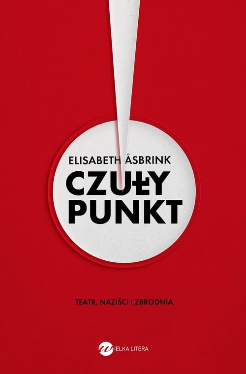 okładka Czuły punkt. Teatr, naziści i zbrodnia książka | Elisabeth Åsbrink