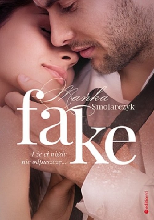 okładka Fake I że ci nigdy nie odpuszczę książka | Smolarczyk Mańka