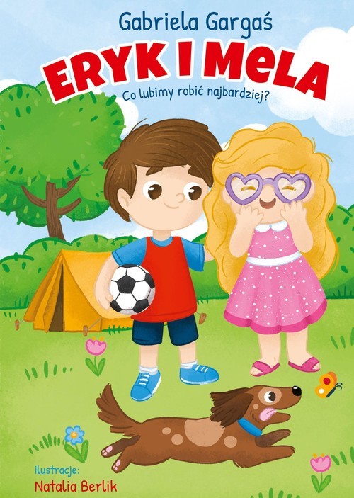 okładka Eryk i Mela Co lubimy robić najbardziej? książka | Gabriela Gargaś