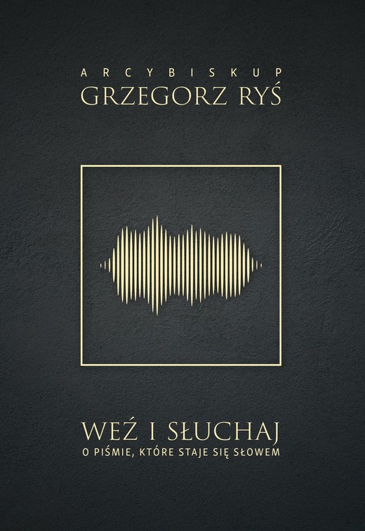 okładka Weź i słuchaj. O Piśmie, które staje się Słowem ebook | epub, mobi | Grzegorz Ryś