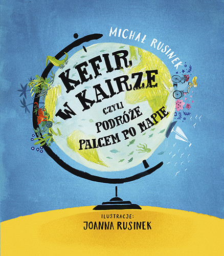 okładka Kefir w Kairze, czyli podróże palcem po mapie
 książka | Michał Rusinek