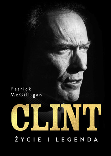 okładka Clint. Życie i legenda książka | Patrick Mcgilligan