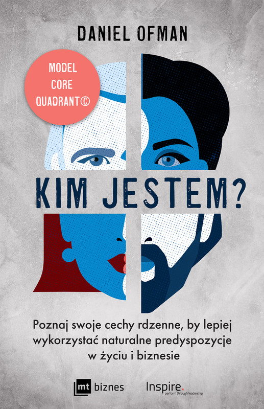 okładka Kim jestem? Poznaj swoje cechy rdzenne, by lepiej wykorzystać naturalne predyspozycje w życiu i biznesie
 książka | D. Ofman Daniel