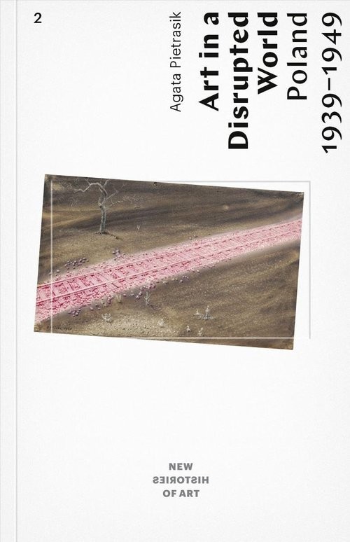 okładka Art in a Disrupted World Poland 1939-1949 książka | Agata Pietrasik