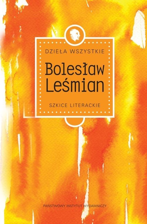 okładka Dzieła wszystkie Tom 2 Szkice literackie książka | Bolesław Leśmian