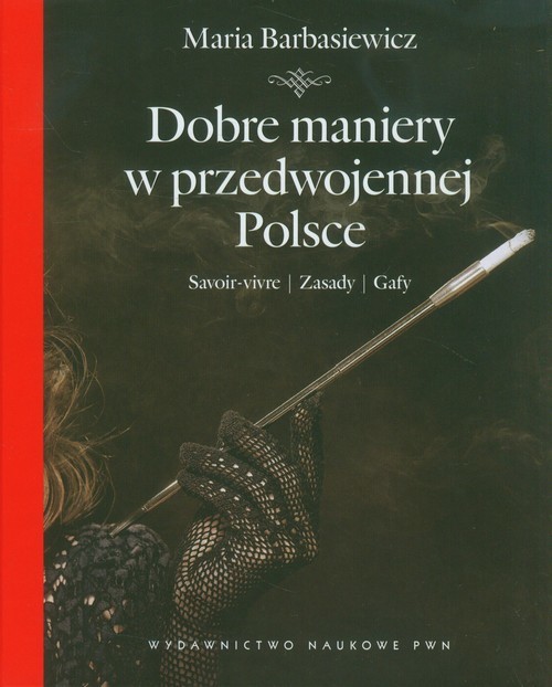 okładka Dobre maniery w przedwojennej Polsce Savoir-vivre, zasady, gafy książka | Maria Barbasiewicz