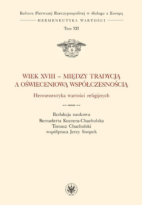 okładka Wiek XVIII - między tradycją a oświeceniową współczesnością. Hermeneutyka wartości religijnych książka