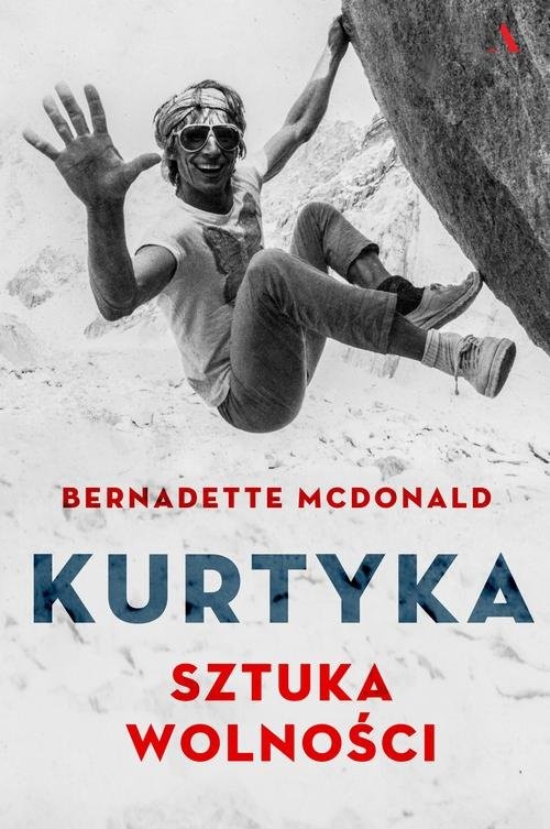 okładka Kurtyka Sztuka wolności książka | Bernadette McDonald