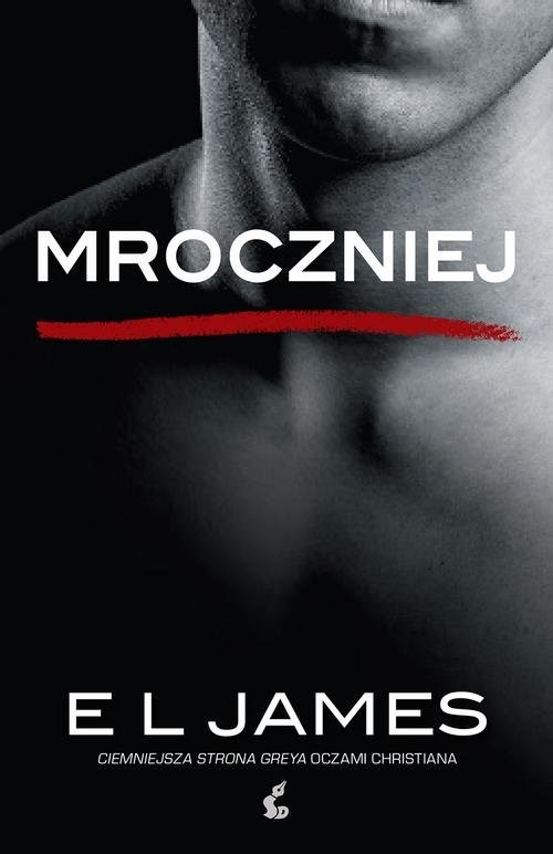 okładka Mroczniej "Ciemniejsza strona" Greya oczami Christiana książka | E. L. James