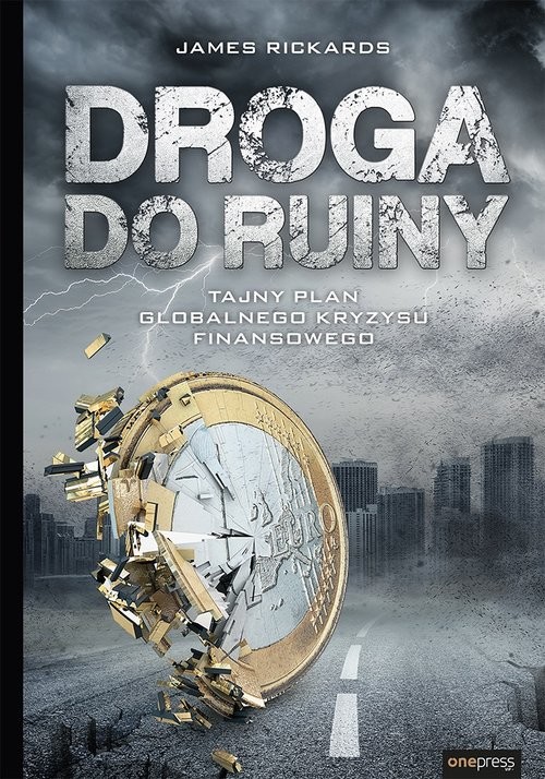 okładka Droga do ruiny Tajny plan globalnego kryzysu finansowego książka | Rickards James