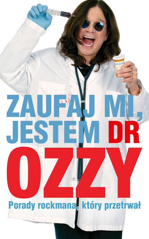 okładka Zaufaj mi jestem dr Ozzy Porady rockmana który przetrwał książka | Ozzy Osbourne
