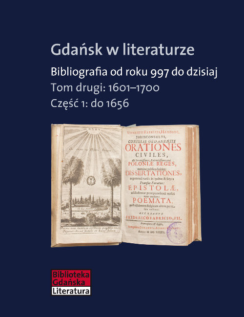 okładka Gdańsk w literaturze Tom 2 1601-1700 Bibliografia od roku 997 do dzisiaj Część 1: do 1656 książka | Zofia Tylewska-Ostrowska