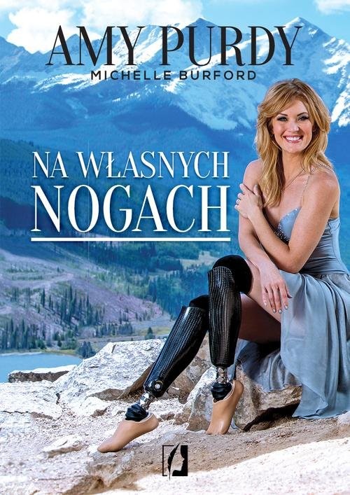 okładka Na własnych nogach książka | Amy Purdy, Michelle Burford
