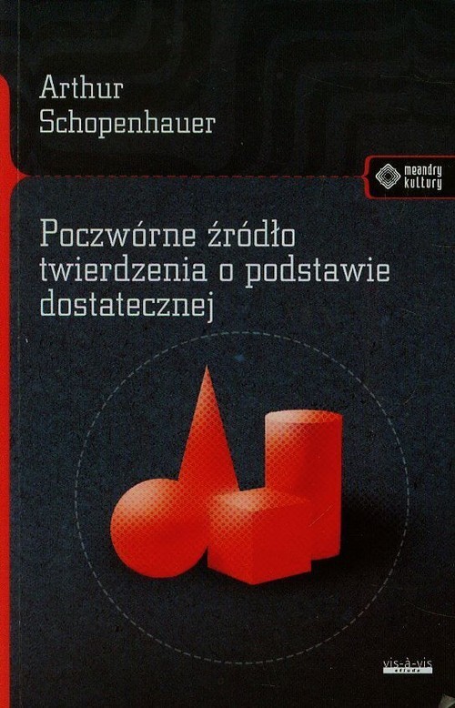 okładka Poczwórne źródło twierdzenia o podstawie dostatecznej książka | Arthur Schopenhauer