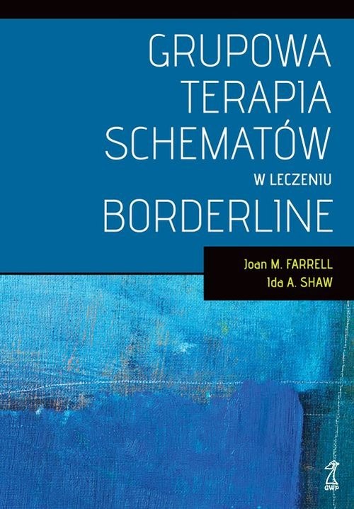 okładka Grupowa terapia schematów w leczeniu borderline książka | Joan M. Farrell, Ida A. Shaw