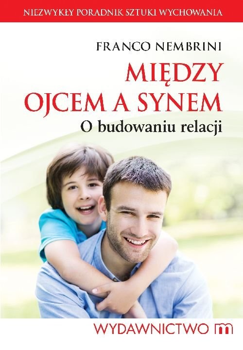 okładka Między ojcem a synem O budowaniu relacji książka | Nembrini Franco