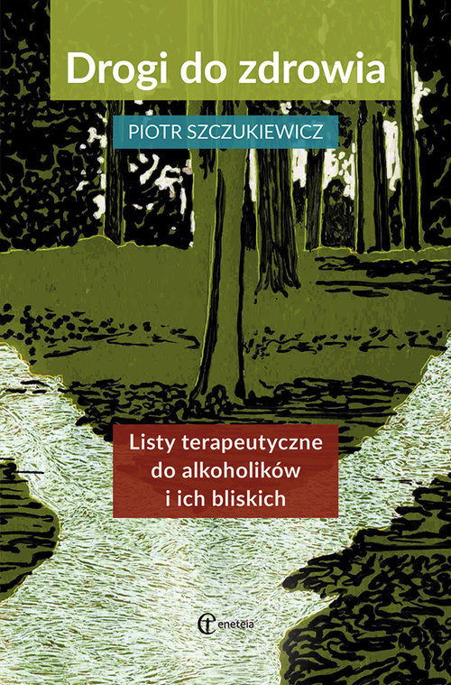 okładka Drogi do zdrowia Listy terapeutyczne do alkoholików i ich bliskich książka | Szczukiewicz Piotr